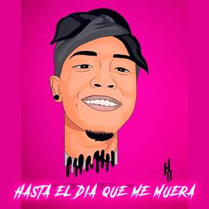 Hasta el dia Que Me Muera