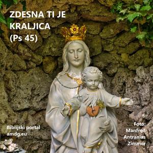 Zdesna ti je kraljica (Ps 45)