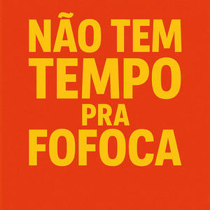 Não Tem Tempo pra Fofoca