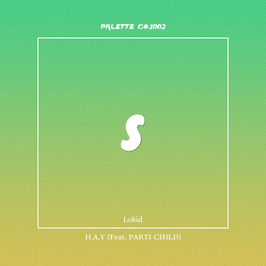 H.A.Y (feat. Lokid, PARTI CHILD)