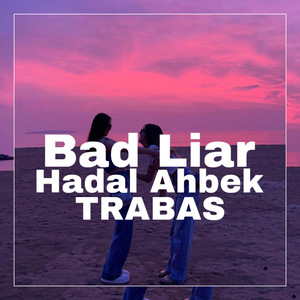 Bad Liar Hadal Ahbek
