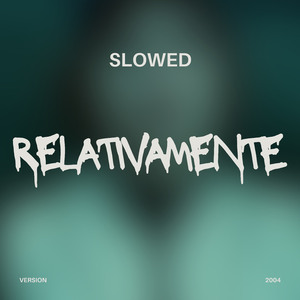 Relativamente (Slowed) (Remix)
