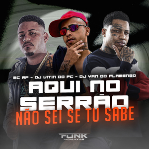 Aqui no Serrão Não Sei Se Tu Sabe