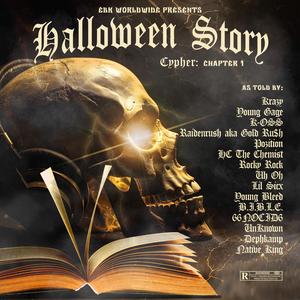 Halloween Story Cypher, Chapter 1 (feat. Young Gage, K-OSS, Raidenrush, Pozition, HC The Chemist, Rocky Rock, Uh-Oh, Lil Sicx, Young Bleed, Bible Lil-E-Locced Insane, 66NOCID6, Unknown, Dephkamp & Native King)