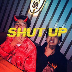 SHUT UP