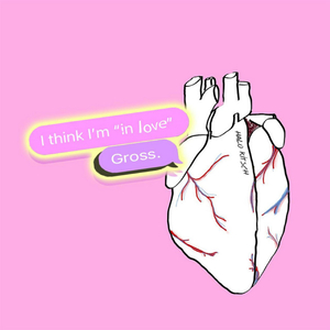 Gross! (I think I'm in Love)