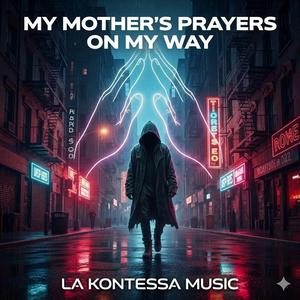 My mother's Prayers on my way