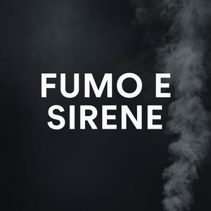 Fumo e sirene