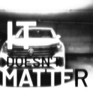 IT DOESN'T MATTER (feat. DRUN)