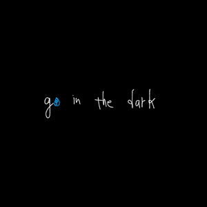 go in the dark