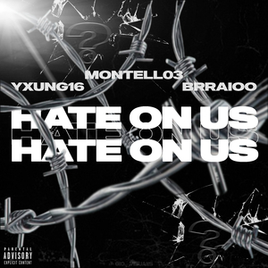 HATE ON US (feat. Yxung16 & Montell03)