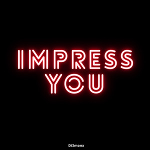 Impress You