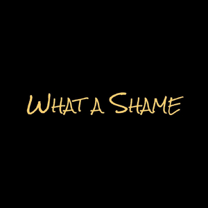 What a Shame