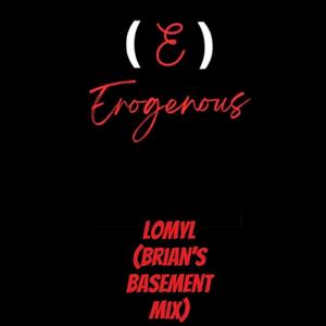 Lomyl (Brian's Basement Mix)