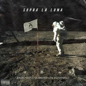 Sopra la luna (feat. Baldo 0925, Sammartino & Vignanello)