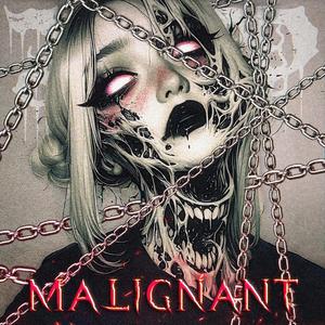 MALIGNANT