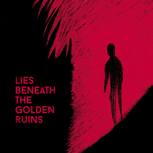 Lies Beneath the Golden Ruins