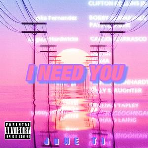 I NEED YOU