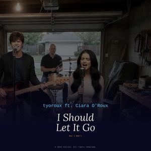 I Should Let It Go (feat. Ciara O'Roux)