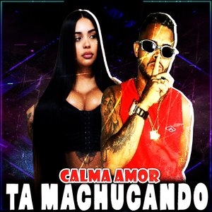 Calma Amor Ta Machucando