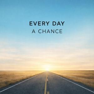 Every Day a Chance