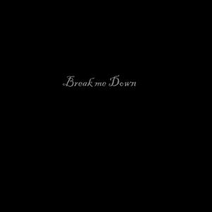 Break Me Down