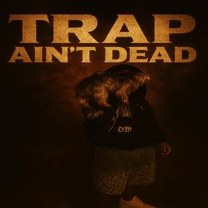 Trap Aint Dead