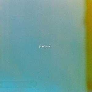 Ja no caic