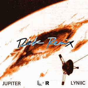 Lyniic-Jupiter（DeK Remix）（Rex Lynn / Lyniic / DeK remix）