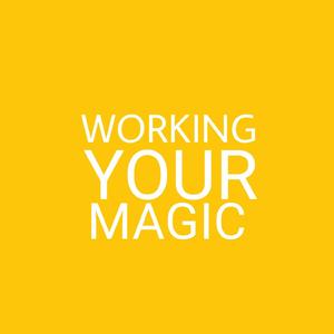 Working Your Magic