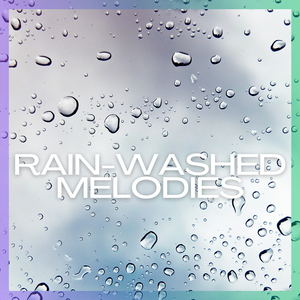 Rain-Washed Melodies