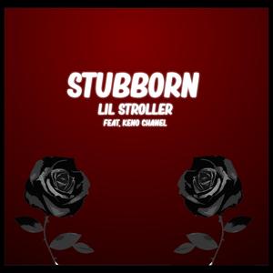 Stubborn (feat. Keno Chanel)