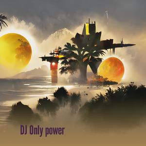 Dj Only Power