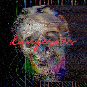 Dangerous (feat. DrizzyOnDaBeat)