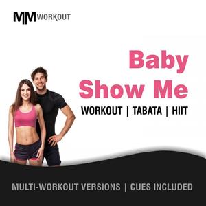 Baby Show Me (40-20 HIIT Workout Mix)