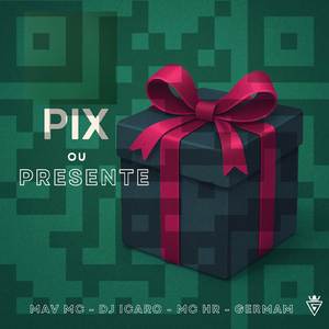 Pix ou Presente
