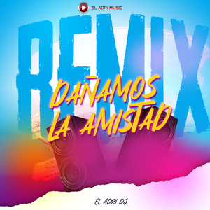 Dañamos La Amistad (Remix)