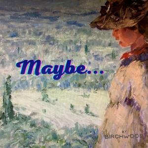 Maybe