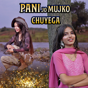 Pani Jo Mujko Chuyega