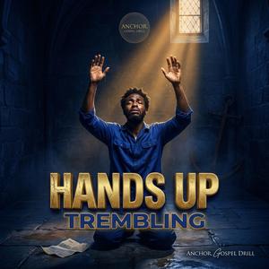 Hands Up Trembling
