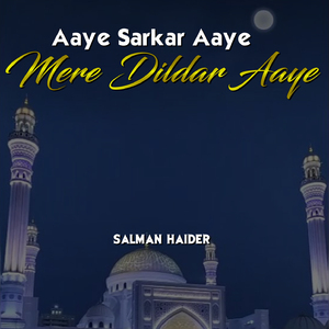 Aaye Sarkar Aaye Mere Dildar Aaye