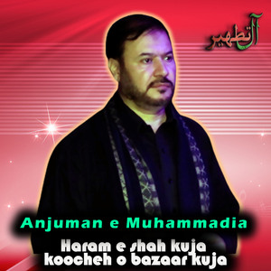 Haram e shah kuja koocheh o bazaar kuja