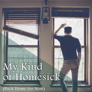 My Kind Of Homesick (Back Home For Now)