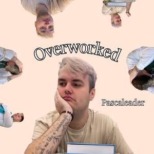 Overworked