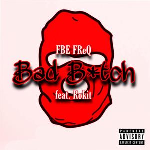 Bad Bitch (feat. Rokit)