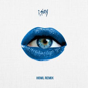 iSAY (HOWL Remix)
