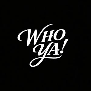 who ya!