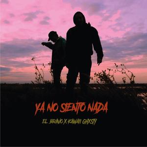 YA NO SIENTO NADA (feat. Kawaii Ghxsty)