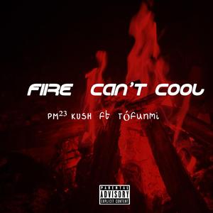 Fire can't cool (feat. PM²³ KUSH)