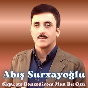 Siqaretə Bənzədirəm Mən Bu Qızı